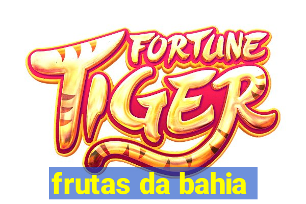 frutas da bahia